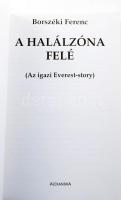 Borszéki Ferenc: A halálzóna felé. (Az igazi Everest-story.) Pécs,[2002.],Alexandra. Színes fotókkal...