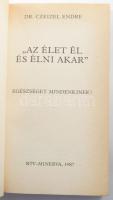 Czeizel Endre: "Az élet él és élni akar."A szerző, Czeizel Endre által ALÁÍRT példány! [Bp...