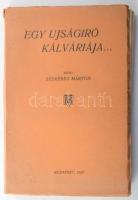 Szekeres Márton: Egy ujságíró kálváriája... Bp.,1927,"Otthon"-ny.,142+2 p. Kiadói papírkötés, sérült kötéssel és kijáró lapokkal.
