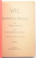 Tragor Ignác Dr.: Vác. Ismertető kalauz. Vác, 1903, Váci Múzeum Egyesület. 30 képpel és egy térképpe...