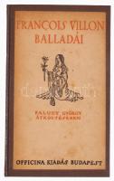 Francois Villon balladái. Faludy György átköltésében. Első kiadás! Az első kiadás címlapját a tragikus sorsú Kolozsváry Sándo készítette. Budapest, 1939, Officina. Műbőr kötésben, az eredeti borító felhasználásával, címlap kijár.