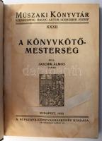 Jaschik Álmos: A könyvkötő-mesterség. Műszaki Könyvtár XXXII. Bp.,1922, Népszava,(Világosság-ny.), 2...