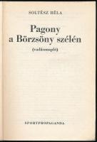 Soltész Béla: Pagony a Börzsöny szélén (vadásznapló). Bp., Sportpropaganda. Kiadói papírkötés, kissé...