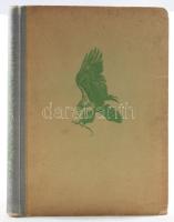 Homoki Nagy István: Szárnyas vadászmesterek. Fotóriport a vadászmadarakról. Bp., 1947, Magyar Könyvb...