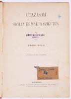 Erődi Béla: Utazásom Sicilia és Malta szigetén Bp., (1896.) Lampel Róbert. (8)+217+(2)p.+1 színes, k...