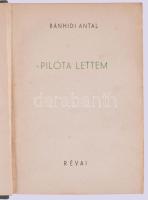 Bánhidi Antal: Pilóta lettem. Harc a levegőért. Bp.,(1940),Műegyetemi Sportrepülő Egyesület, (Révai-...