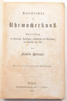 [Órás szakkönyv] F. Hermann: Katechismus der Uhrmacherkunst. Leipzig, 1863 Wiber. 92p. 57 illusztrác...