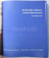 Romváry Ferenc: Romváry Ferenc, a képtárcsináló. Írta és szerk.: - - . [Pécs], 2017, Szerzői kiadás....