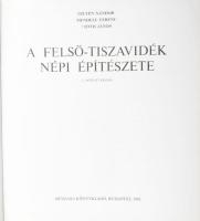 Gilyén Nándor - Mendele Ferenc - Tóth János: A Felső-Tiszavidék népi építészete. Bp., 1981, Műszaki....