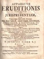 Biner, Joseph: Apparatus eruditionis praesenti ad jurisprudentiam. In quo Praeter Juris Universalis ...