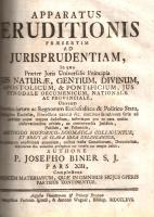Biner, Joseph: Apparatus eruditionis praesenti ad jurisprudentiam. In quo Praeter Juris Universalis ...