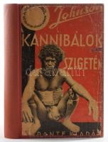Johnson, Martin: A kannibálok szigetén. A szerző eredeti felvételeivel. Bp., Dante. Újrakötött félvászon kötés, ráragasztva az eredeti borító, kopottas állapotban.