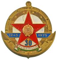 1975. "Flottilla 30 év, 1945-1975" műgyantás fém jelvény füllel, hátoldalán kitűzővé alakítva (~50x48mm) T:AU Hungary 1975. "Flotilla, 30 years 1945-1975" syntetic resin metal cap badge with ear, turned into a badge on the back (~50x48mm) C:AU