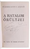 Tárkányi Jenő: A hatalom őrültjei. A szerző által ALÁÍRT, dátumozott (1947 I. 15.) példány! Bp., 194...