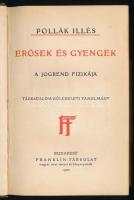 Pollák Illés: Erősek és gyengék. A jogrend fizikája. Társadalom-bölcseleti tanulmány. Bp., 1902, Franklin, 298 p. 1. kiadás. Korabeli álbordás aranyozott félbőr-kötés, kissé kopott borítóval.