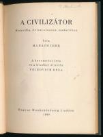 Madách Imre: A civilizátor. Komédia Arisztofánesz modorában. A bevezetést írta és a kiadást átnézte Voinovich Géza. Bp., 1938, Magyar Munkaközösség, (Kóródi és László-ny.), 61+3 p. Kiadói egészvászon-kötés, kopott borítóval.