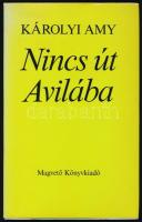 Károlyi Amy: Nincs út Avilába. A szerző, Károlyi Amy (1909-2003) költő, műfordító, Weöres Sándor (1913-1989) felesége által DEDIKÁLT példány! Bp., 1982, Magvető, 146+2 p. 1. kiadás. Kiadói egészvászon-kötés, kiadói papír védőborítóban.