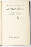 Baudelaire, Charles: A rossz virágai. Magyarul György Oszkár. Békéscsaba, [1917], Tevan, 109+3 p. 1. magyar kiadás! Átkötött virágmintás egészvászon-kötés.