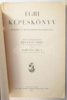 Breznay Imre - Karczos Béla: Egri képeskönyv. 250 képpel és minden képhez magyarázattal. Eger, 1937,...