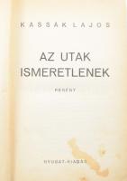Kassák Lajos: Az utak ismeretlenek. A szerző, Kassák Lajos (1887-1967) író, költő, műfordító grafikus, képzőművész, 'a magyar avantgárd atyja' által ALÁÍRT példány! [Bp.,1934], Nyugat, (Viktória-ny.), 191 p. Első kiadás. Kiadói aranyozott egészvászon-kötés, kopott borítóval, foltos címlappal és elülső előzéklappal.