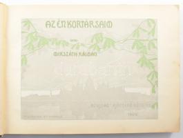 Mikszáth Kálmán: Az én kortársaim. "Az Ujság" ajándéka előfizetőinek. [Bp.], 1904, (Athena...