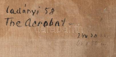 Ladányi Imre/Emory Ladányi (1902-1986): Akrobata, 1958. Olaj, vászon. Jelezve balra lent. Hátoldalán...