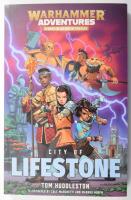Tom Huddleston: City of Lifestone. Illustrated by Cole Marchetti and Magnus Norén. Nottingham, 2019, Worhammer Publishing. Angol nyelven. Kiadói papírkötés