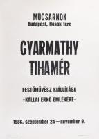Gyarmathy Tihamér kiállítása. 1986, Műcsarnok, Bp.. Kiállítási plakát, papír, Generalart Nyomda. Feltekerve. 70×50 cm.