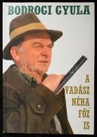 Bodrogi Gyula: A vadász néha főz is. Vadászkalandok és vadreceptek. Bp.,1993, Welcome, 206 p. Fekete-fehér fotókkal, és illusztrációkkal. Kiadói papírkötés.