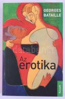 Bataille, Georges: Az erotika. 2019, Kossuth. Kiadói papírkötés, jó állapotban.