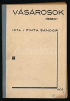 Finta Sándor: Vásárosok. Regény. [Bécs], 1933, szerzői kiadás (St. Gabriel Misszios-ny.), 354 p. Kiadói félvászon-kötés, kissé foltos borítóval.