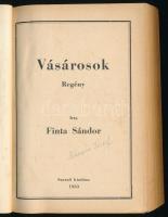 Finta Sándor: Vásárosok. Regény. [Bécs], 1933, szerzői kiadás (St. Gabriel Misszios-ny.), 354 p. Kia...