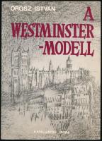 Orosz István: A Westminster-modell. Válogatott tanulmányok. DEDIKÁLT! Bp., 1993, Katalizátor. Kiadói papírkötés, jó állapotban.
