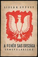 Lissák György: A fehér sas országa. (Lengyelország.) Bp., 1938, Bethlen Gábor-ny., 173+[3] p.+ 2 t. Egyetlen kiadás. Kiadói papírkötés, viseltes állapotban, ázásnyomokkal. A mű szerepel az 1945-1946-ban az Ideiglenes Nemzeti Kormány által betiltott, fasiszta és szovjetellenes könyvek listáján.