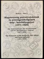 Márfai Á. - Szép E.: Magyarország postahivatalainak és postaügynökségeinek hely-, és keletbélyegzései (1871-1920)