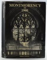 J.-P. Neu - A. Magarian: Montmorency. Collection "Nos villes en 1900". 179/200. számozott példány. 1984, Editions Cofimag. Kiadói egészvászon kötés, papír védőborítóval, jó állapotban.