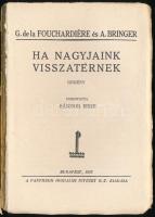 Fouchariére és Bringer: Ha nagyjaink visszatérnek. Bp., 1927, Pantheon. Kiadói papírkötés, kopottas ...