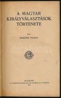 Fraknói Vimos: A magyar királyválasztások története. Bp., 1921, Athenaeum, 246+[2] p. Átkötött félvászon-kötésben, kissé foltos borítóval.