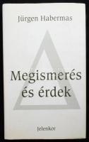 Jürgen Habermas: Megismerés és érdek. Ford.: Weiss János. Dianoia. [Pécs], 2005., Jelenkor Kiadó, 291+3 p. Kiadói kartonált papírkötés, kiadói papír védőborítóban.