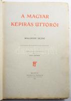 Malonyai Dezső: A magyar képírás úttörői. Negyvenkilenc képmelléklettel és négy facsimilével. A kezdőlapokat és záródíszeket rajzolta Nagy Sándor. Bp. 1905. Franklin Társ. 4 sztl. lev. 120 l. 49 t. Sérült félvászon kötésben, gerinc hiányzik