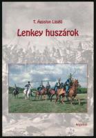 T. Ágoston László: Lenkey huszárok. DEDIKÁLT! 2009, Aposztróf. Kiadói papírkötés, jó állapotban.