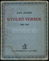Kiss József: Utolsó versek (1920-1921). Bp., 1921, Athenaeum. Kiadói papírkötés, ázásnyommal, kopottas állapotban.