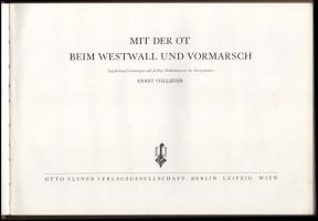 Vollbehr, Ernst: Mit der OT beim Westwall und Vormarsch. Tagebuchaufzeichnungen und farbige Bilddokumente der Kriegsmalers. Berlin-Leipzig-Wien, 1941, Otto Elsner, [8]+109+[3] p. Színes reprodukciókkal illusztrálva. Német nyelven. Kiadói egészvászon-kötés, a gerincen sérülésekkel.