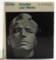 Richard W. Eichler: Künstler und Werke. Maler, Bildhauer und Graphiker unseres Jahrhunderts im deutschen Sprachraum. München, 1962, J. F. Lehmanns Verlag. Gazdag képanyaggal illusztrálva. Német nyelven. Kiadói egészvászon-kötés, kissé sérült kiadói papír védőborítóban.