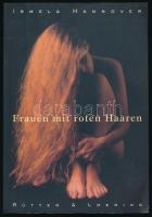 Irmela Hannover: Frauen mit roten Haaren. Berlin, 2002, Rütten &amp; Loening. Gazdag képanyaggal illusztrálva. Német nyelven. Kiadói papírkötés.