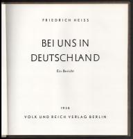 Heiss, Friedrich: Bei uns in Deutschland. Ein Bericht. Berlin, 1938, Volk und Reich. Fekete-fehér fo...