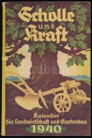 1940 Scholle und Kraft. Kalender für Landwirtschaft und Gartenbau. Herausgegeben von I. G. Farbenindustrie Aktiengesellschaft Frankfurt. Fekete-fehér és színes illusztrációkkal. Német nyelven. Kiadói papírkötés, kissé sérült borítóval, bal felső sarkán lyukasztással, 128 p.