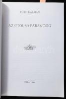 Tóth Kálmán: Az utolsó parancsig. Pápa, 1999, ifj. Tóth Kálmán, 118 p. Fekete-fehér illusztrációkkal...