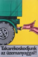 cca 1970-80 Takarékoskodjunk az üzemanyaggal, plakát, karton-papír, 45,5x30,5 cm