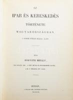 Horváth Mihály: Az ipar és kereskedés története Magyarországban, a három utolsó század alatt. Bp.,19...